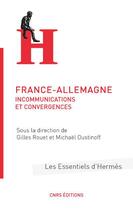 Couverture du livre « France-Allemagne : incommunications et convergences » de Michael Oustinoff et Gilles Rouet aux éditions Cnrs