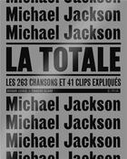 Couverture du livre « La totale ; Michael Jackson, la totale ; les 263 chansons et 41 clips expliqués » de Richard Lecocq et Francois Allard aux éditions Epa