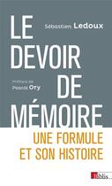 Couverture du livre « Le devoir de mémoire : une formule et son histoire » de Sebastien Ledoux aux éditions Cnrs