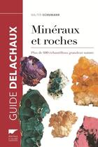 Couverture du livre « Minéraux et roches ; plus de 600 échantillons grandeur nature » de Walter Schumann aux éditions Delachaux & Niestle