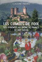 Couverture du livre « Les comtes de Foix » de Claudine Pailhes aux éditions Loubatieres
