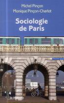 Couverture du livre « Sociologie de Paris » de Michel Pincon et Monique Pincon-Charlot aux éditions La Decouverte
