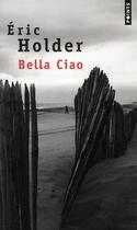 Couverture du livre « Bella ciao » de Eric Holder aux éditions Points