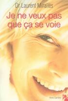 Couverture du livre « Je ne veux pas que à se voie » de Mirrales Laurent aux éditions Anne Carriere