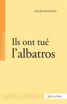 Couverture du livre « Ils ont tué l'albatros » de Andre Bonmort aux éditions Sulliver