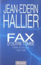 Couverture du livre « Fax d'outre-tombe ; voltaire tous les jours, 1992-1996 » de Jean-Edern Hallier aux éditions Michalon