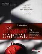 Couverture du livre « Un combat capital : 40e anniversaire de l'abolition de la peine de mort en France » de Corine Koch aux éditions Documentation Francaise