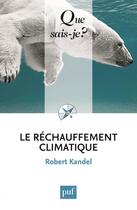 Couverture du livre « Le réchauffement climatique (4e édition) » de Robert Kandel aux éditions Que Sais-je ?