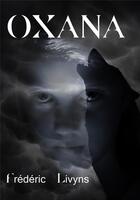 Couverture du livre « Oxana » de Frederic Livyns aux éditions Sharon Kena