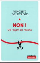 Couverture du livre « Non ! de l'esprit de révolte » de Vincent Delecroix aux éditions Autrement