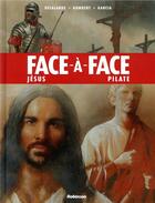 Couverture du livre « Face-à-face t.2 ; Jésus VS Pilate » de Arnaud Delalande et Hubert Prolongeau et Eduardo Ocana aux éditions Robinson