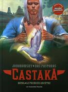 Couverture du livre « Castaka T.1 ; Dayal, le premier ancêtre » de Alexandro Jodorowsky et Das Pastoras aux éditions Humanoides Associes