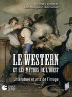 Couverture du livre « Le western et les mythes de l'Ouest » de Lauric Guillaud et Gilles Menegaldo aux éditions Pu De Rennes