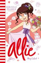Couverture du livre « Le carnet d'Allie t.9 ; demoiselle d'honneur » de Meg Cabot aux éditions Hachette Romans