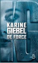 Couverture du livre « De force » de Karine Giebel aux éditions Belfond