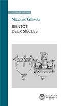 Couverture du livre « Bientot deux siecles » de Nicolas Grimal aux éditions College De France