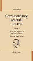 Couverture du livre « Correspondance générale (1880-1910) t.2 » de Jules Renard aux éditions Honore Champion