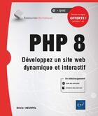 Couverture du livre « PHP 8 : développez un site web dynamique et interactif » de Olivier Heurtel aux éditions Eni