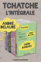 Couverture du livre « Tchatche ; l'intégrale » de Andre Delaure aux éditions Storylab
