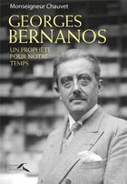 Couverture du livre « Georges Bernanos, un prophète pour notre temps » de Patrick Chauvet aux éditions Presses De La Renaissance