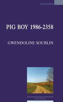 Couverture du livre « Pig boy 1986-2358 » de Gwendoline Soublin aux éditions Espaces 34
