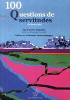 Couverture du livre « 100 questions de servitudes de droit privé » de Thierry Dubaele aux éditions Lexisnexis