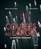 Couverture du livre « Courses au large : 50 aventures légendaires » de Olivier Bourbon aux éditions Vagnon