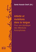 Couverture du livre « Altérité et mutations dans la langue ; pour une stylistique des littératures francophones » de Samia Kassab-Charfi aux éditions Academia
