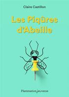 Couverture du livre « Les piqûres d'abeille » de Claire Castillon aux éditions Pere Castor