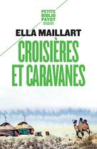 Couverture du livre « Croisières et caravanes » de Ella Maillart aux éditions Payot