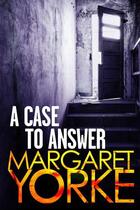 Couverture du livre « A Case To Answer » de Margaret Yorke aux éditions Little Brown Book Group Digital