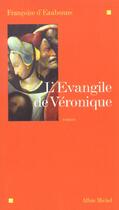Couverture du livre « L'Evangile De Veronique » de Francoise D' Eaubonne aux éditions Albin Michel