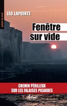 Couverture du livre « Fenêtre sur vide : chemin périlleux sur les falaises picardes » de Leo Lapointe aux éditions Aubane
