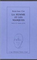 Couverture du livre « La Femme Et Les Masques » de Rene-Jean Clot aux éditions L'age D'homme