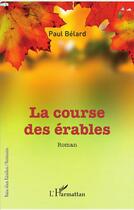 Couverture du livre « La course des érables » de Paul Belard aux éditions L'harmattan