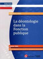 Couverture du livre « La déontologie dans la fonction publique (2e édition) » de Emmanuel Aubin aux éditions Gualino