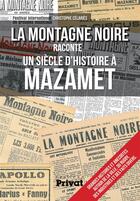 Couverture du livre « La Montagne Noire raconte un siècle d'histoire à Mazamet » de Christophe Celaries aux éditions Privat
