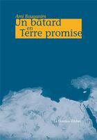 Couverture du livre « Un bâtard en terre promise » de Ami Bouganim aux éditions Chambre D'echos