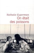 Couverture du livre « On était des poissons » de Nathalie Kuperman aux éditions Flammarion
