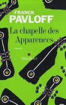 Couverture du livre « La chapelle des apparences » de Franck Pavloff aux éditions Albin Michel