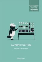 Couverture du livre « La ponctuation ; histoire et bon usage » de Roland Eluerd aux éditions Garnier