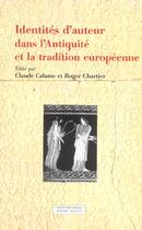 Couverture du livre « Identites d'auteur dans l'antiquite et la tradition europeenne » de Claude Calame et Roger Chartier aux éditions Millon