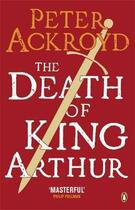Couverture du livre « Death Of King Arthur, The » de Peter Ackroyd aux éditions Adult Pbs