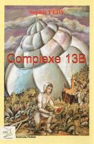 Couverture du livre « Complexe 13B » de Sophie Fedy aux éditions Abm Courtomer