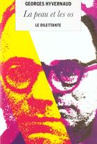 Couverture du livre « La Peau Et Les Os » de Georges Hyvernaud aux éditions Le Dilettante