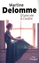 Couverture du livre « D'une vie à l'autre » de Martine Delomme aux éditions Archipel