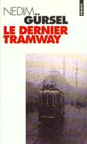 Couverture du livre « Le dernier tramway. nouvelles de l'exil et de l'amour » de Nedim Gursel aux éditions Points