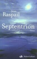 Couverture du livre « Septentrion » de Jean Raspail aux éditions Robert Laffont
