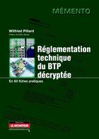 Couverture du livre « La réglementation du BTP décryptée » de Wilfried Pillard aux éditions Le Moniteur