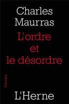 Couverture du livre « L'ordre et le désordre » de Charles Maurras aux éditions L'herne